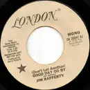 7inch Vinyl Single - Jim Rafferty - (Don't Let Another) Good Day Go By