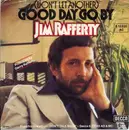 7inch Vinyl Single - Jim Rafferty - (Don't Let Another) Good Day Go By
