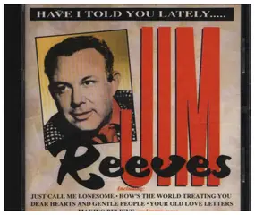 Jim Reeves - Have I Told You Lately...