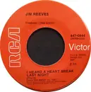 7inch Vinyl Single - Jim Reeves - I Heard A Heart Break Last Night / That's When I See The Blues (In Your Pretty Brown Eyes)