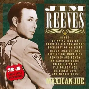Jim Reeves - Mexican Joe - 24 Great Early Record