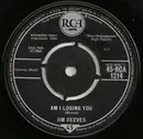 7inch Vinyl Single - Jim Reeves - Am I Losing You / I Missed Me