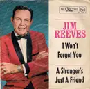 7inch Vinyl Single - Jim Reeves - I Won't Forget You / A Stranger's Just A Friend