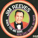 7inch Vinyl Single - Jim Reeves - When You Are Gone / How Can I Write On Paper