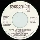 7inch Vinyl Single - Jim Rushing - I've Loved Enough To Know / Two Hearts Don't Always Make A Pair