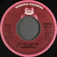 Jim Weatherly - I'll Still Love You