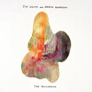 Jim White /Marisa Anderson - The Quickening