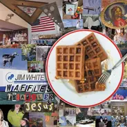 Jim White - Waffles,Triangles & Jesus