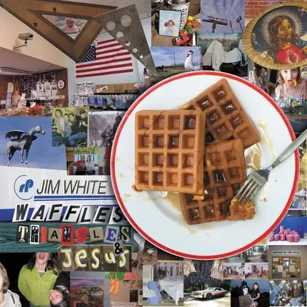 Jim White - Waffles,Triangles & Jesus