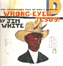 LP - Jim White - The Mysterious Tale Of How I Shouted Wrong-Eyed Jesus - Gatefold