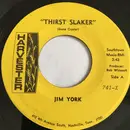 7inch Vinyl Single - Jim York - Thirst Slaker