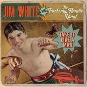 Jim White - Take It Like a Man