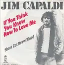 7inch Vinyl Single - Jim Capaldi - If You Think You Know How To Love Me