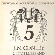 Jim Conley, Ulli´s Bluesband - My Woman, Your World, God's Peace