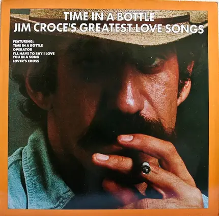 Jim Croce - Time In A Bottle Jim Croce's Greatest Love Songs
