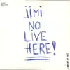 12inch Vinyl Single - Jimi No Live Here - Jimi No Live Here