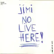 Jimi No Live Here - Jimi No Live Here