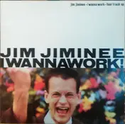 Jim Jiminee - I Wanna Work!