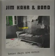 Jim Kahr & Band - Better Days Are Comin'