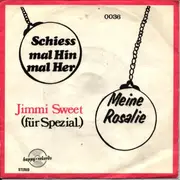 7inch Vinyl Single - Jimmi Sweet - Schieß mal hin mal her/ Meine Rosalie