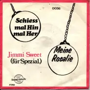 Jimmi Sweet - Schieß mal hin mal her/ Meine Rosalie