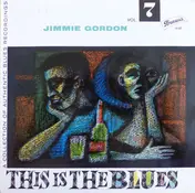Jimmie Gordon - This Is The Blues Vol. 7