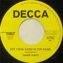 7inch Vinyl Single - Jimmie Davis - Put Your Hand In The Hand / Won't You Take Me Back And Try Me On One More Time