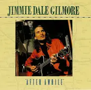 Jimmie Dale Gilmore - After Awhile