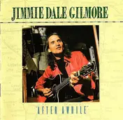 Jimmie Dale Gilmore - "After Awhile"