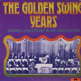 Jimmie Lunceford - The Golden Swing Years