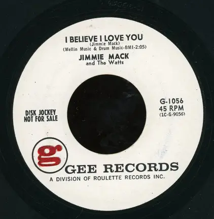 Jimmie Mack And The Watts - I Believe I Love You / True Lover Girl