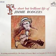 LP - Jimmie Rodgers - The Short But Brilliant Life Of Jimmie Rodgers - Mono