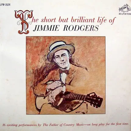 Jimmie Rodgers - The Short But Brilliant Life Of Jimmie Rodgers