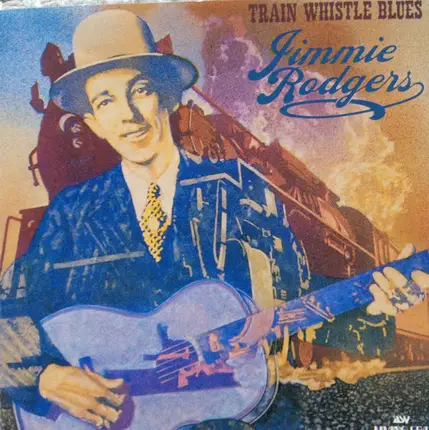 Jimmie Rodgers - Train Whistle Blues