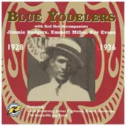 Jimmie Rodgers , Emmett Miller , Roy Evans - Blue Yodelers - With Red Hot Accompanists, 1928-1936