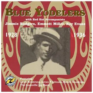 Jimmie Rodgers , Emmett Miller , Roy Evans - Blue Yodelers - With Red Hot Accompanists, 1928-1936