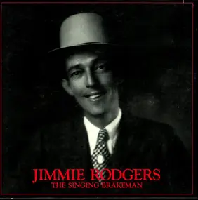 Jimmie Rodgers - The Singing Brakeman