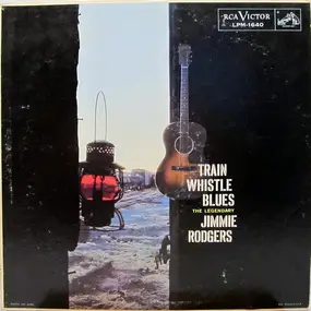 Jimmie Rodgers - Train Whistle Blues