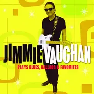 Jimmie Vaughan - Plays Blues, Ballads & Favourites