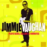 Jimmie Vaughan - Plays Blues, Ballads & Favourites