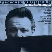 Jimmie Vaughan - Do You Get the Blues?