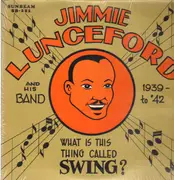 LP - Jimmie Lunceford And His Band - What Is This Thing Called Swing?