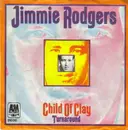 7inch Vinyl Single - Jimmie Rodgers - Child Of Clay / Turnaround