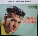 7inch Vinyl Single - Jimmie Rodgers - Secretly / Make Me A Miracle