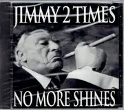 CD - Jimmy 2 Times - No More Shines
