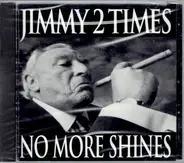 Jimmy 2 Times - No More Shines