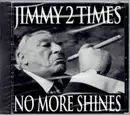 CD - Jimmy 2 Times - No More Shines