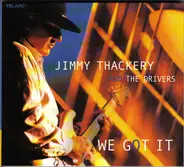 Jimmy Thackery & The Drivers - We Got It