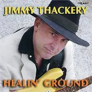 CD - Jimmy Thackery - Healin' Ground