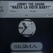 Jimmy The Sound - Hasta La Vista Baby!